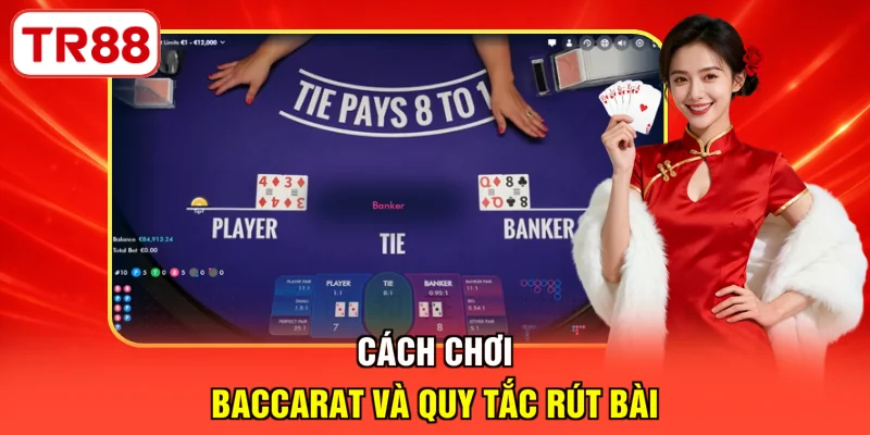 Cách chơi Baccarat và quy tắc rút bài