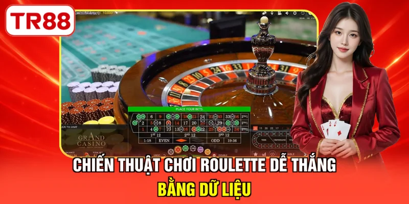 Chiến thuật chơi Roulette dễ thắng bằng dữ liệu
