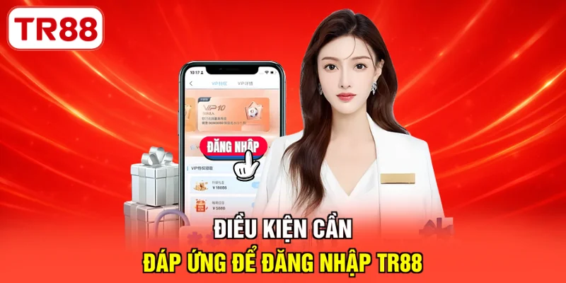 Điều kiện cần đáp ứng để đăng nhập TR88