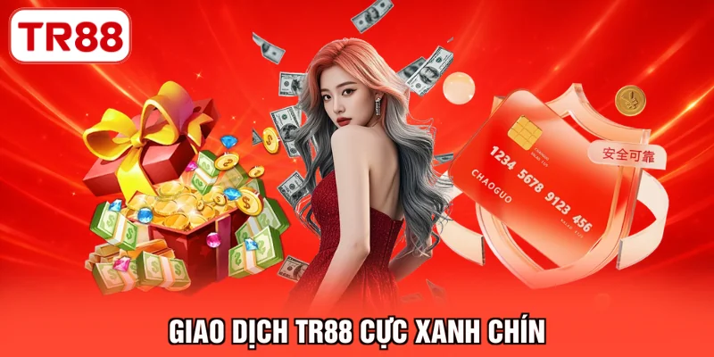 Giao dịch TR88 cực xanh chín
