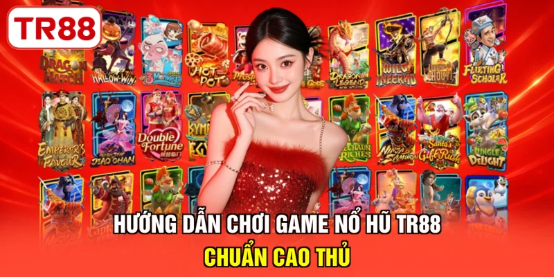 Hướng dẫn chơi game nổ hũ