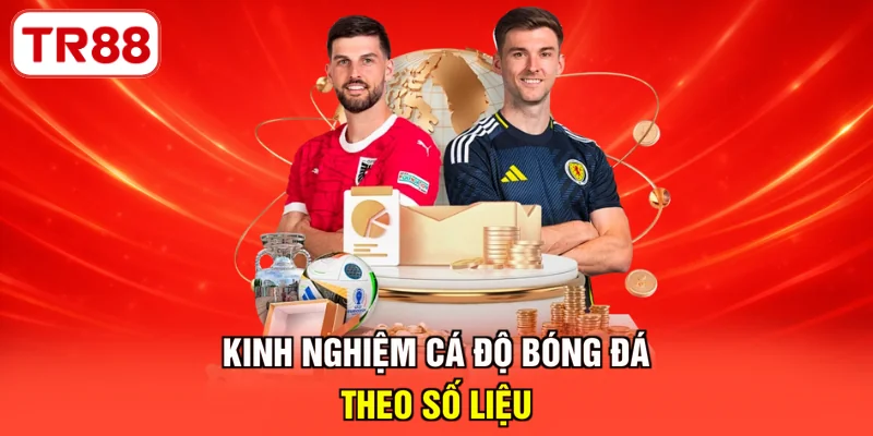 Kinh nghiệm cá độ bóng đá theo số liệu