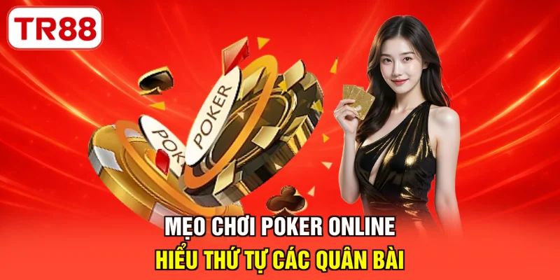 Mẹo chơi Poker online - hiểu thứ tự các quân bài