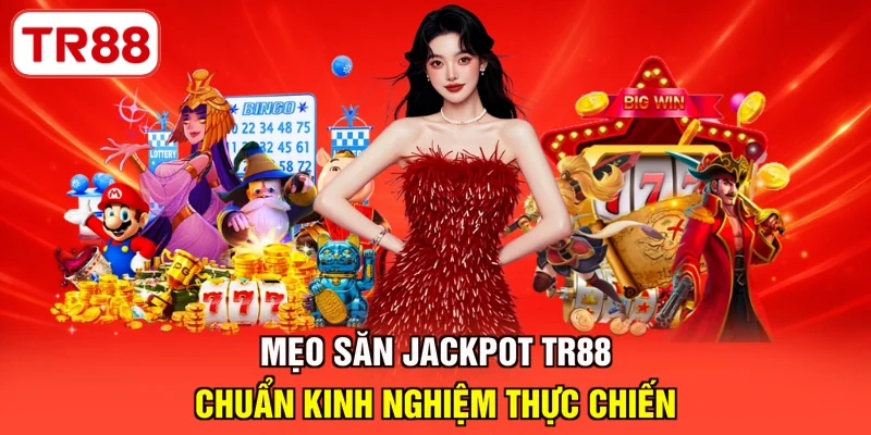 Mẹo săn Jackpot