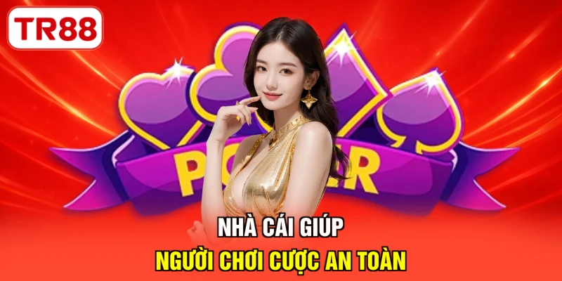 Nhà cái giúp người chơi cược an toàn