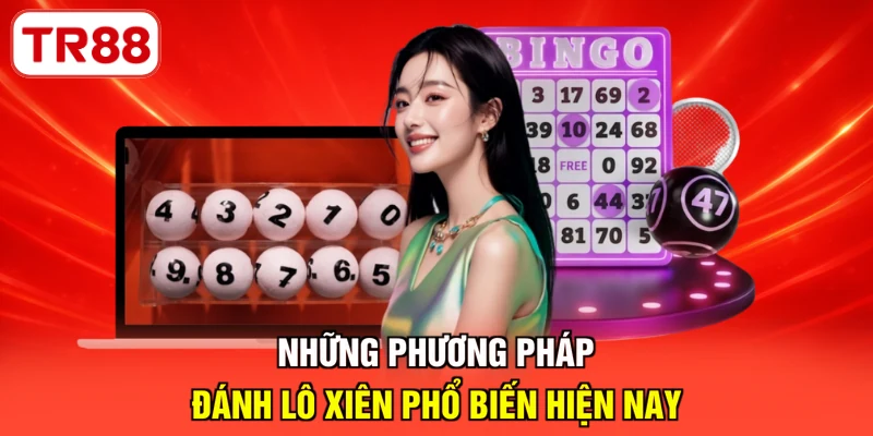 Những phương pháp đánh lô xiên phổ biến hiện nay