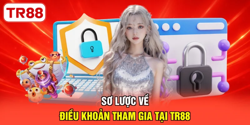 Sơ lược về điều khoản tham gia  tại TR88