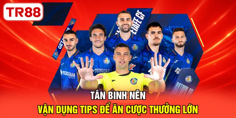 Tân binh nên vận dụng tips để ăn cược thưởng lớn 