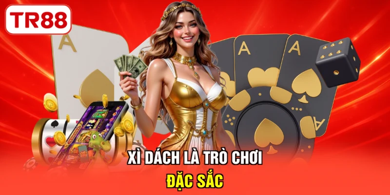Xì Dách là trò chơi đặc sắc